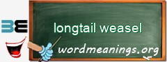 WordMeaning blackboard for longtail weasel